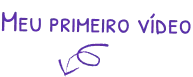 Meu primeiro vídeo